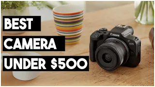5 Best Cameras Under $500 | Best Budget Cameras in 2024
