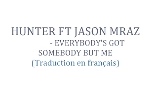 Hunter Hayes ft. Jason Mraz - Everybody's got somebody but me ( Traduction en français )