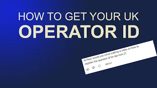 HOW TO REGISTER AND GET YOUR OPERATOR ID IN THE UK FOR YOUR MINI 2