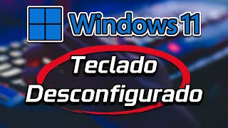 Como Solucionar Teclado Desconfigurado en Windows 11/10/8/7