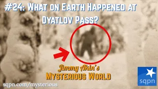 What on Earth Happened at Dyatlov Pass? - Jimmy Akin's Mysterious World