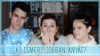 $ KI ISMERI JOBBAN ANYÁT? $