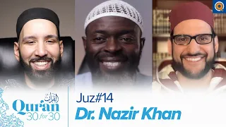 Juz' 14 with Dr. Nazir Khan, Dr. Omar Suleiman, & Sh. Abdullah Oduro | Qur'an 30 for 30 Season 3