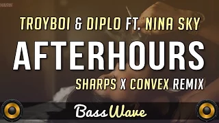 Troyboi & Diplo - Afterhours Ft. Nina Sky (Sharps X Convex Remix) [BassBoosted]