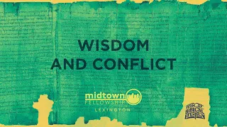 WISDOM | Wisdom and Conflict | Week 7 | Lexington