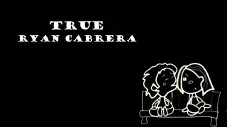 TRUE - RYAN CABRERA | Lyric video