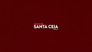 Culto de Celebração - 04/09/2022 - Santa Ceia - Ana Cláudia Esteves