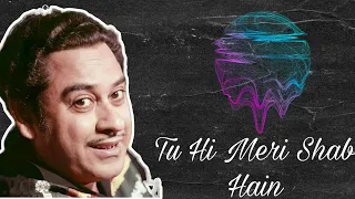 Tu Hi Meri Shab Hain by Kishore kumar