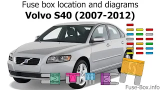 Fuse box location and diagrams: Volvo S40 / V50 (2007-2012)