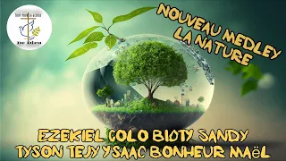 NOUVEAU medley  2024 - la nature { Ezekiel Colo Bioty Sandy Tyson Tejy Issac Bonheur Meal }