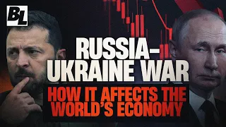 How The Russia-Ukraine War Is Ruining The World Economy