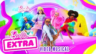 EXTRA (Oh My Wow!) | Video Musical | Barbie™ EXTRA