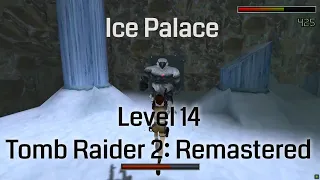 Ice Palace - Tomb Raider 2 Remastered (Level 14)