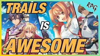 Why YOU should play the 'Trails' series - (Cold Steel, Sky, Zero, Azure, etc)