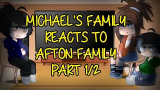 Michael's Family(AU) Reacts to Afton Family || Part 1/2