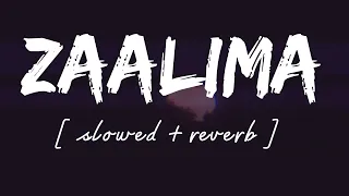 Zaalima [ Slowed + reverb ] - Lofi remix - Arijit singh || Wild waves 🖤
