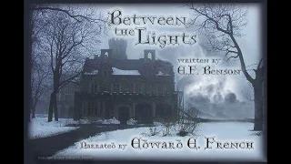 Between the Lights by E F  Benson, told by Edward E. French