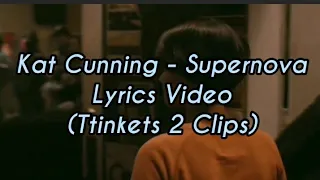 Kat Cunning - Supernova (Lyrics)**El and Sabine Moments** [Trinkets S2 Edits] {You're My Supernova}