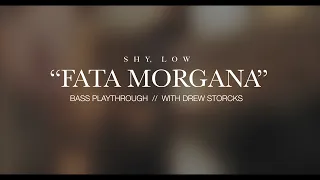 Shy, Low -  Fata Morgana (Bass Playthrough) - Drew Storcks