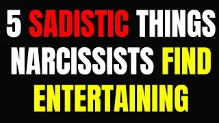 5 Sadistic Things Narcissists Find Entertaining | Narcissists, Narcissism, NPD