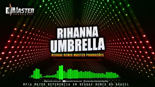 REGGAE REMIX INTERNACIONAL - RIHANNA - UMBRELLA Master Produções Reggae Remix