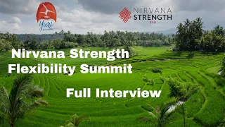 Full Interview: Nirvana Strength Flexibility Summit