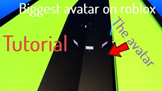 Biggest avatar on Roblox (Tutorial)