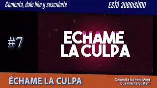 10 Versiones de Échame la Culpa - está 3uenísimo