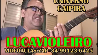 UNIVERSO CAIPIRA *-*-* LUCAVIOLEIRO ZAP=34-99123-6425