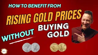How To Benefit From Rising Gold Prices Without Buying Gold