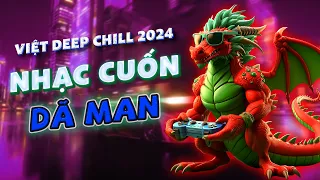 NHẠC CUỐN DÃ MAN - MIXTAPE MÔI CHẠM MÔI🎧NHẠC DEEP HOUSE & HOUSE LAK SANG XỊN MỊN VỪA NGHE VỪA NGỦ