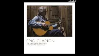 Eric Clapton - Isn’t It A Pity(Lady In The Balcony: Lockdown Sessions Outtake)