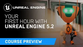 Your First Hour in Unreal Engine 5.2 | Course Preview