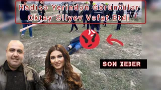 Oktay Eliyev Yol Qezasinda Vefat Etdi ( Video )