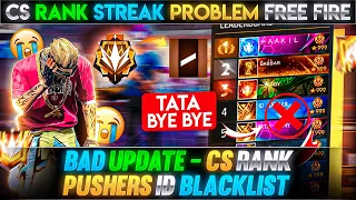 BAD UPDATE - CS RANK PUSHERS ID BLACKLIST😭 NEW CS RANK STREAK PROBLEM - ID BLACKLISTED😡🤬 | FREE FIRE