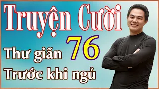 Tuyển tập truyện cười hay P76 - tiếu lâm đặc sắc, chuyện cười hay nhất mọi thời đại