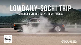 Lowdaily - Sochi trip, Grounded Stance Event, Поездка в Сочи, авто выставка в Роза Хутор. 4K