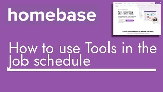 Homebase - How to use Tools in the Job schedule | TopBizGuides