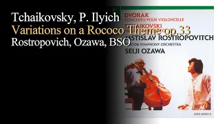 차이코프스키 - 로코코 주제에 의한 변주곡. Tchaikovsky - Variations on a Rococo Theme op.33 [Rostropovich, Ozawa, BSO]