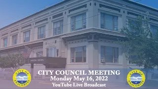 City of Anacortes - City Council Meeting, 5/16/22 (Live Broadcast)