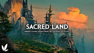 Ptr. - Sacred Land | Ambient / Future Garage Music