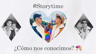 #Storytime | ¿CÓMO NOS CONOCIMOS?