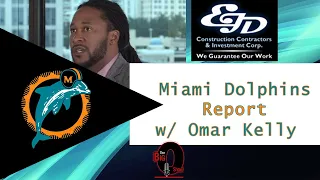 The EJDConstruction.com Miami Dolphins Report w/ Omar Kelly - Talk Tua, Noah & so much more 08 16 22