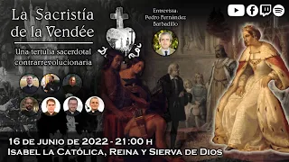 Isabel la Católica, Reina y Sierva de Dios - La Sacristía de La Vendée: 16-06-2022
