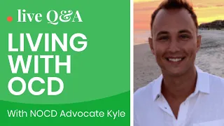 Living with OCD: Live Q&A with OCD Advocate Kyle
