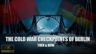 The Cold War Checkpoints of Berlin | Then & Now