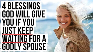 If You KEEP WAITING for a Godly Spouse, God Will . . .