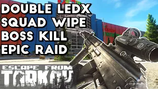 Double LEDX, Squad Wipe, Boss Kill: Epic Raid - Escape From Tarkov