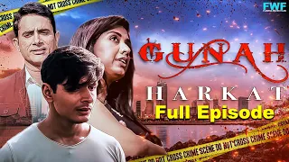 Gunah - Harkat - Episode 13 | गुनाह - हरकत | FWFOriginals