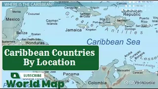 Caribbean Countries Map By Location / Map of All Caribbean Countries / Caribbean Islands Map